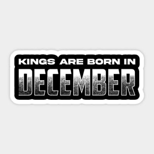 Kings are born in December Sticker